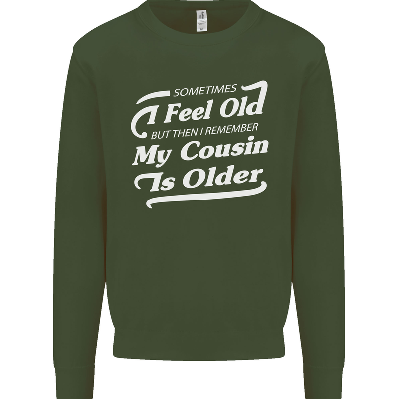 My Cousin is Older 30th 40th 50th Birthday Kids Sweatshirt Jumper Forest Green