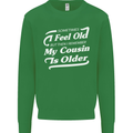 My Cousin is Older 30th 40th 50th Birthday Kids Sweatshirt Jumper Irish Green