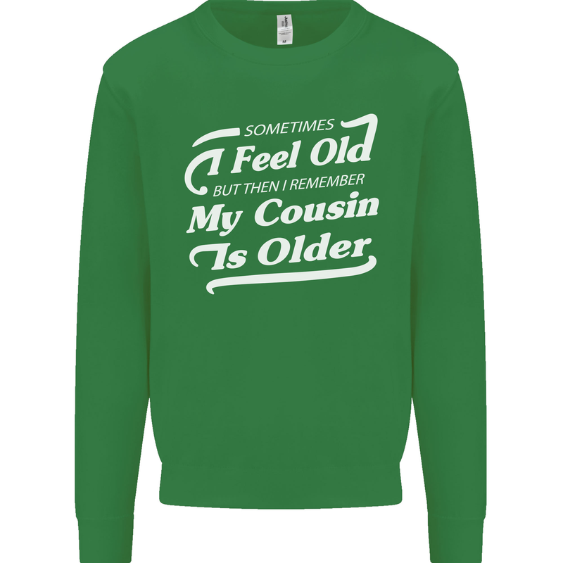 My Cousin is Older 30th 40th 50th Birthday Kids Sweatshirt Jumper Irish Green