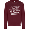 My Cousin is Older 30th 40th 50th Birthday Kids Sweatshirt Jumper Maroon