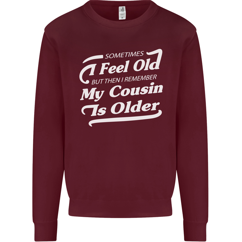 My Cousin is Older 30th 40th 50th Birthday Kids Sweatshirt Jumper Maroon