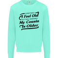 My Cousin is Older 30th 40th 50th Birthday Kids Sweatshirt Jumper Peppermint