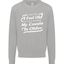My Cousin is Older 30th 40th 50th Birthday Kids Sweatshirt Jumper Sports Grey