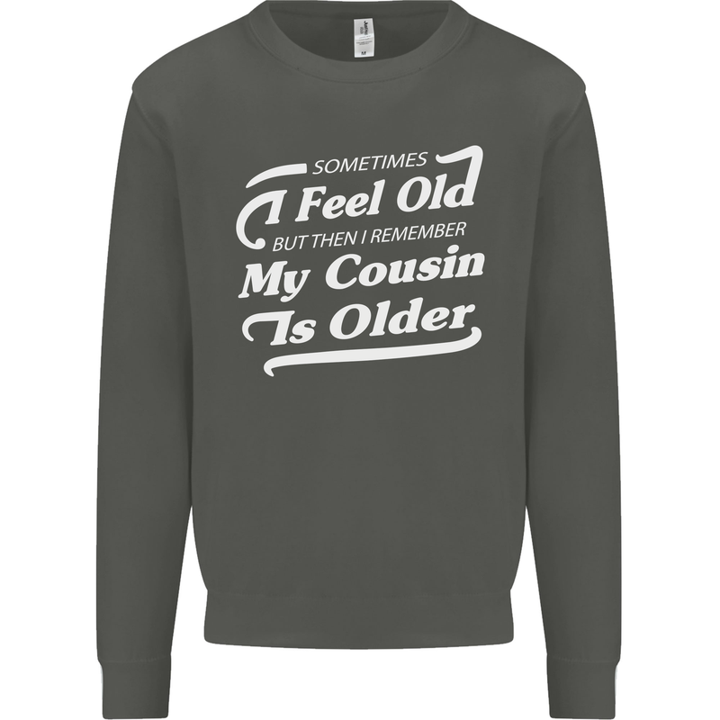 My Cousin is Older 30th 40th 50th Birthday Kids Sweatshirt Jumper Storm Grey