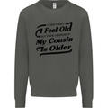 My Cousin is Older 30th 40th 50th Birthday Kids Sweatshirt Jumper Storm Grey