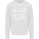 My Cousin is Older 30th 40th 50th Birthday Kids Sweatshirt Jumper White