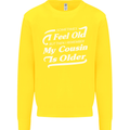 My Cousin is Older 30th 40th 50th Birthday Kids Sweatshirt Jumper Yellow