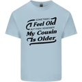 My Cousin is Older 30th 40th 50th Birthday Kids T-Shirt Childrens Light Blue