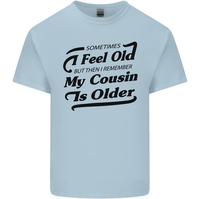 My Cousin is Older 30th 40th 50th Birthday Kids T-Shirt Childrens Light Blue