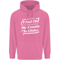 My Cousin is Older 30th 40th 50th Birthday Mens 80% Cotton Hoodie Azelea