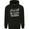 My Cousin is Older 30th 40th 50th Birthday Mens 80% Cotton Hoodie Black