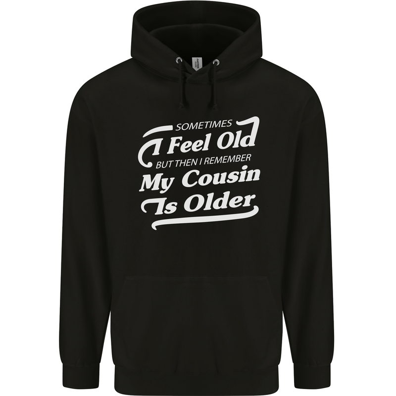 My Cousin is Older 30th 40th 50th Birthday Mens 80% Cotton Hoodie Black