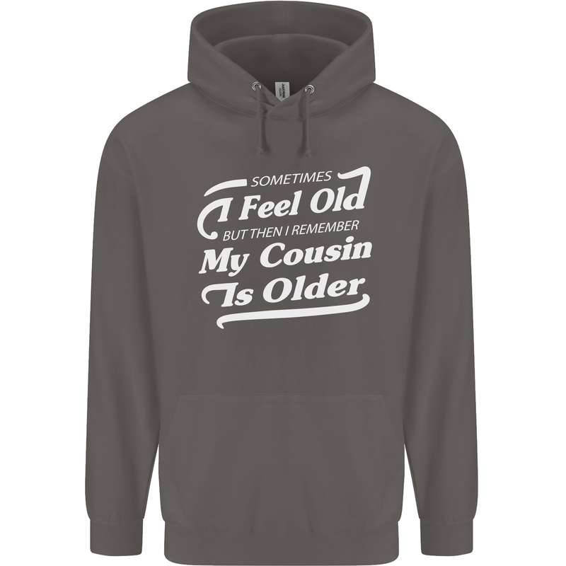 My Cousin is Older 30th 40th 50th Birthday Mens 80% Cotton Hoodie Charcoal