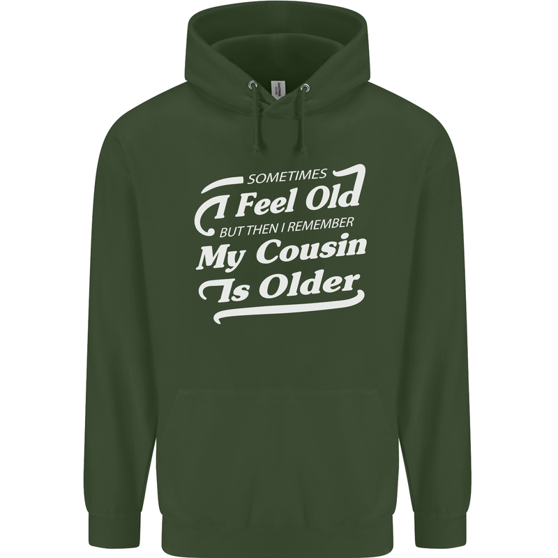 My Cousin is Older 30th 40th 50th Birthday Mens 80% Cotton Hoodie Forest Green