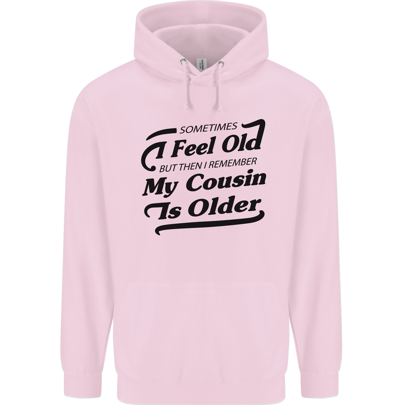 My Cousin is Older 30th 40th 50th Birthday Mens 80% Cotton Hoodie Light Pink