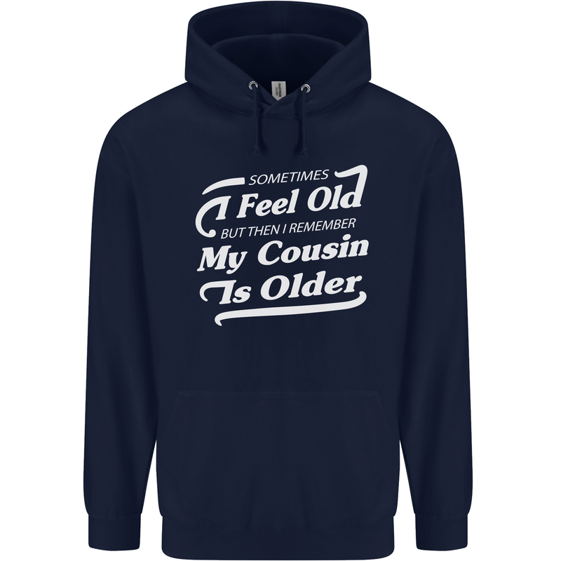 My Cousin is Older 30th 40th 50th Birthday Mens 80% Cotton Hoodie Navy Blue