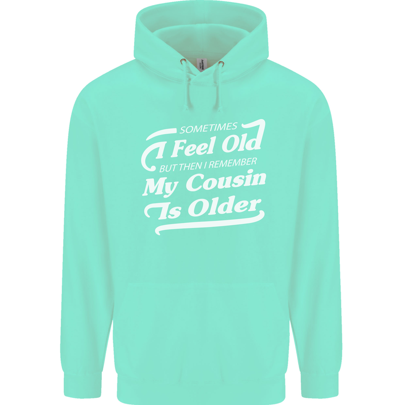 My Cousin is Older 30th 40th 50th Birthday Mens 80% Cotton Hoodie Peppermint
