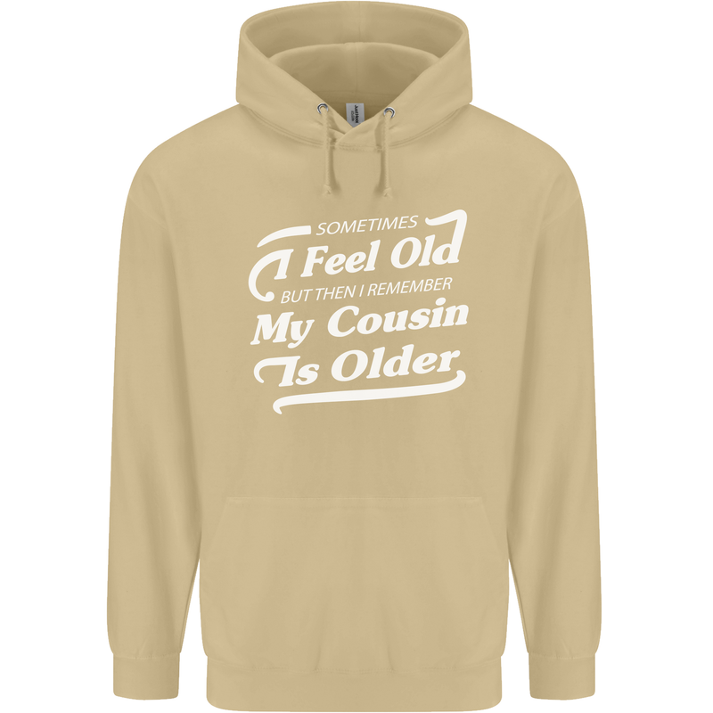 My Cousin is Older 30th 40th 50th Birthday Mens 80% Cotton Hoodie Sand
