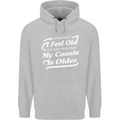 My Cousin is Older 30th 40th 50th Birthday Mens 80% Cotton Hoodie Sports Grey