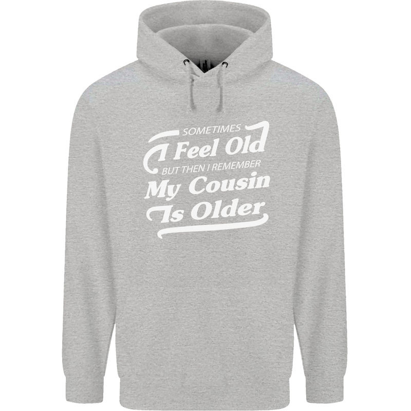 My Cousin is Older 30th 40th 50th Birthday Mens 80% Cotton Hoodie Sports Grey