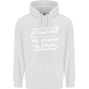 My Cousin is Older 30th 40th 50th Birthday Mens 80% Cotton Hoodie White