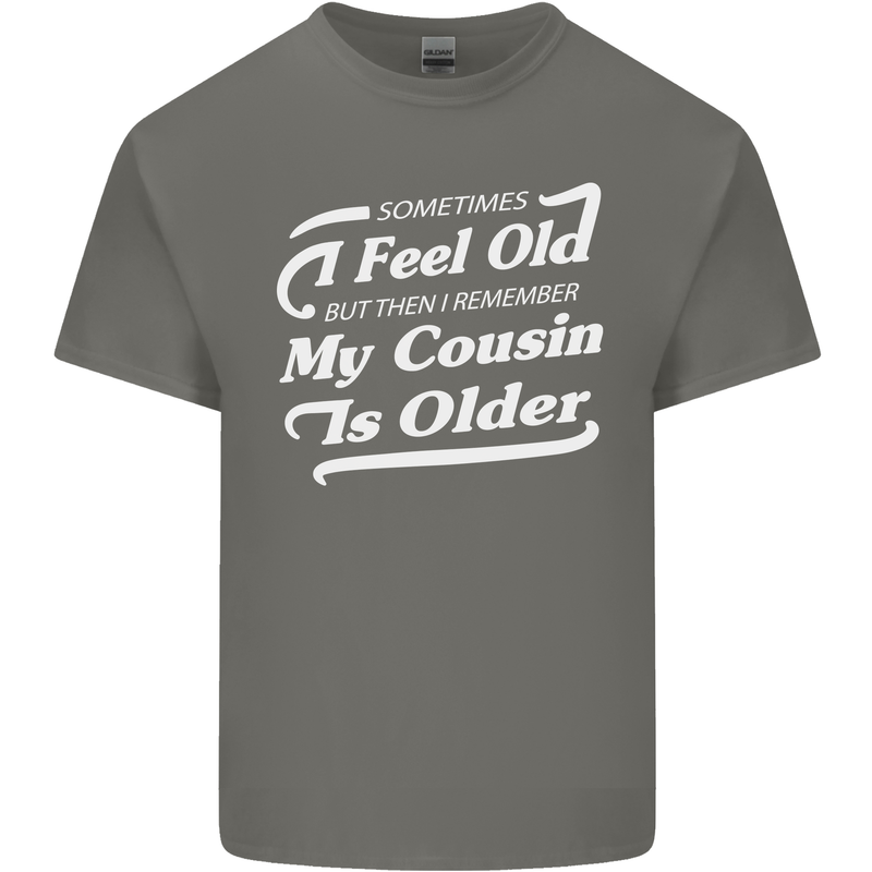 My Cousin is Older 30th 40th 50th Birthday Mens Cotton T-Shirt Tee Top Charcoal