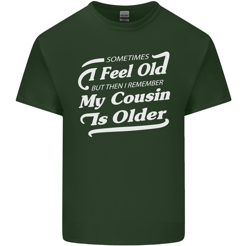 My Cousin is Older 30th 40th 50th Birthday Mens Cotton T-Shirt Tee Top Forest Green