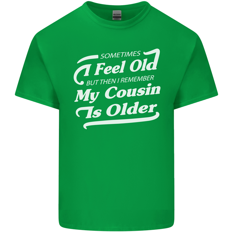 My Cousin is Older 30th 40th 50th Birthday Mens Cotton T-Shirt Tee Top Irish Green