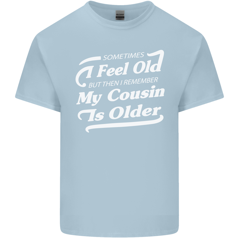 My Cousin is Older 30th 40th 50th Birthday Mens Cotton T-Shirt Tee Top Light Blue