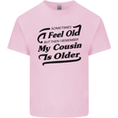 My Cousin is Older 30th 40th 50th Birthday Mens Cotton T-Shirt Tee Top Light Pink