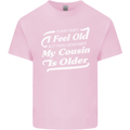 My Cousin is Older 30th 40th 50th Birthday Mens Cotton T-Shirt Tee Top Light Pink