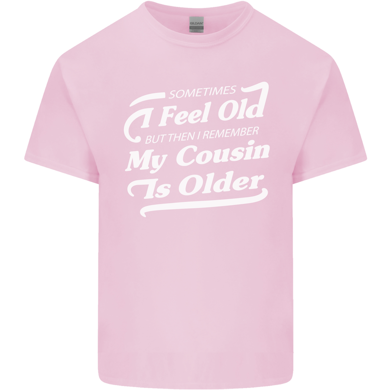 My Cousin is Older 30th 40th 50th Birthday Mens Cotton T-Shirt Tee Top Light Pink