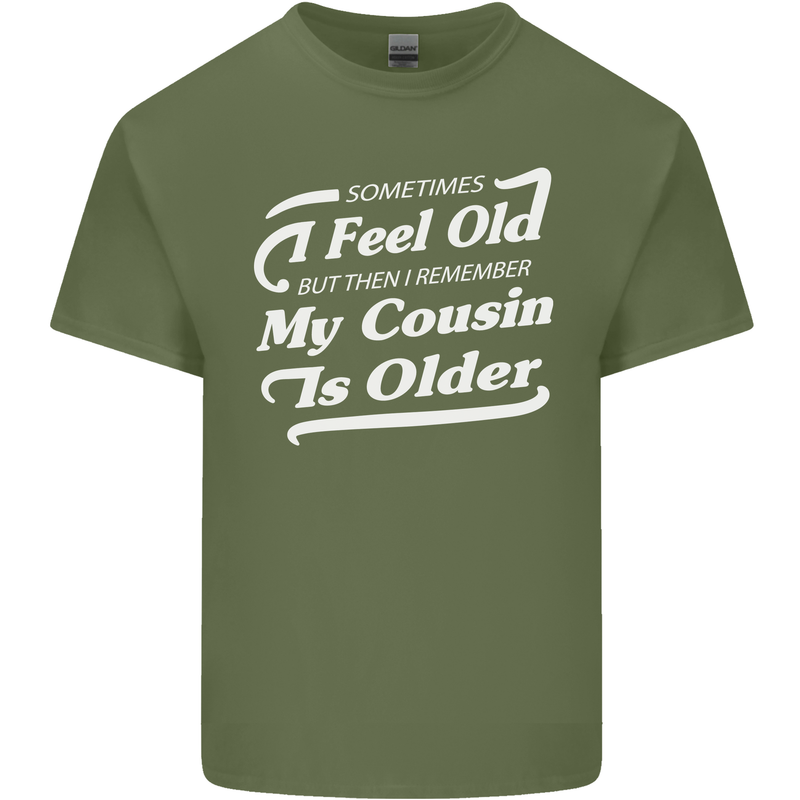 My Cousin is Older 30th 40th 50th Birthday Mens Cotton T-Shirt Tee Top Military Green