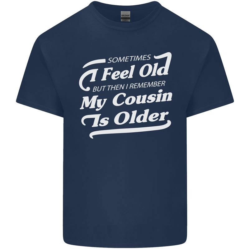 My Cousin is Older 30th 40th 50th Birthday Mens Cotton T-Shirt Tee Top Navy Blue