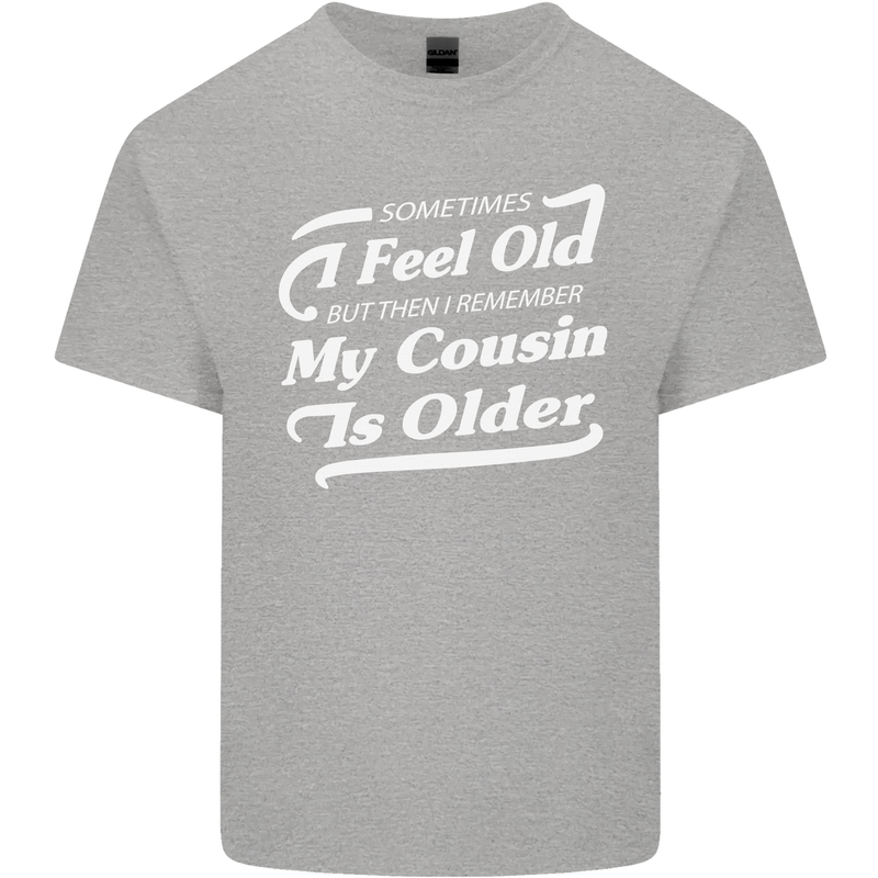 My Cousin is Older 30th 40th 50th Birthday Mens Cotton T-Shirt Tee Top Sports Grey
