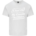 My Cousin is Older 30th 40th 50th Birthday Mens Cotton T-Shirt Tee Top White