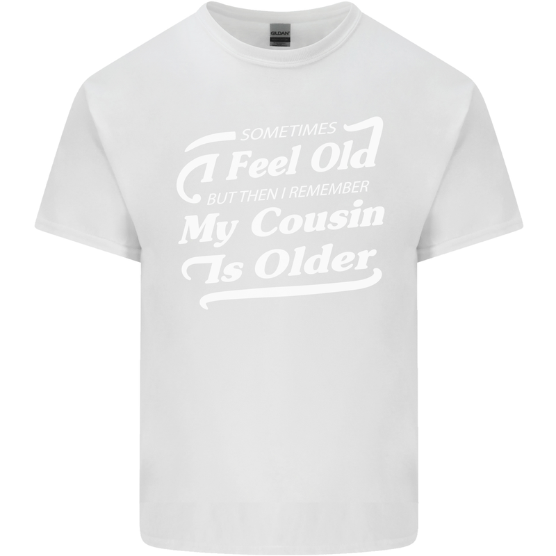 My Cousin is Older 30th 40th 50th Birthday Mens Cotton T-Shirt Tee Top White