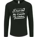 My Cousin is Older 30th 40th 50th Birthday Mens Long Sleeve T-Shirt Black