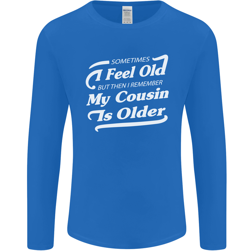 My Cousin is Older 30th 40th 50th Birthday Mens Long Sleeve T-Shirt Royal Blue