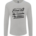 My Cousin is Older 30th 40th 50th Birthday Mens Long Sleeve T-Shirt Sports Grey