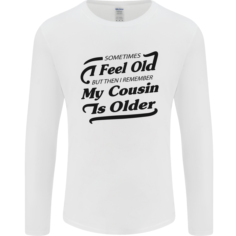 My Cousin is Older 30th 40th 50th Birthday Mens Long Sleeve T-Shirt White