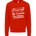 My Cousin is Older 30th 40th 50th Birthday Mens Sweatshirt Jumper Bright Red