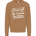 My Cousin is Older 30th 40th 50th Birthday Mens Sweatshirt Jumper Caramel Latte