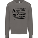 My Cousin is Older 30th 40th 50th Birthday Mens Sweatshirt Jumper Charcoal