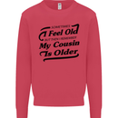 My Cousin is Older 30th 40th 50th Birthday Mens Sweatshirt Jumper Heliconia