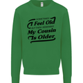 My Cousin is Older 30th 40th 50th Birthday Mens Sweatshirt Jumper Irish Green