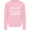 My Cousin is Older 30th 40th 50th Birthday Mens Sweatshirt Jumper Light Pink