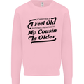 My Cousin is Older 30th 40th 50th Birthday Mens Sweatshirt Jumper Light Pink