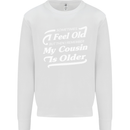 My Cousin is Older 30th 40th 50th Birthday Mens Sweatshirt Jumper White