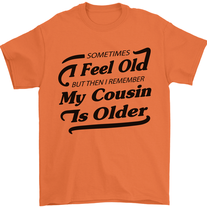 My Cousin is Older 30th 40th 50th Birthday Mens T-Shirt Cotton Gildan Orange